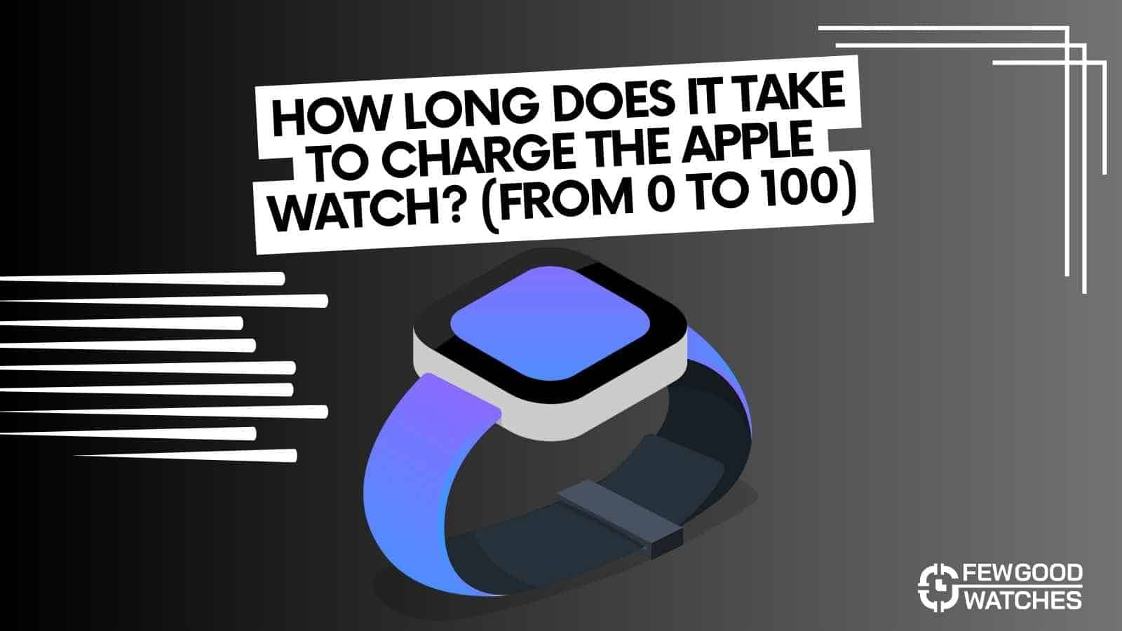 how long does it take to charge apple watch from 0 to 100 percent -answered