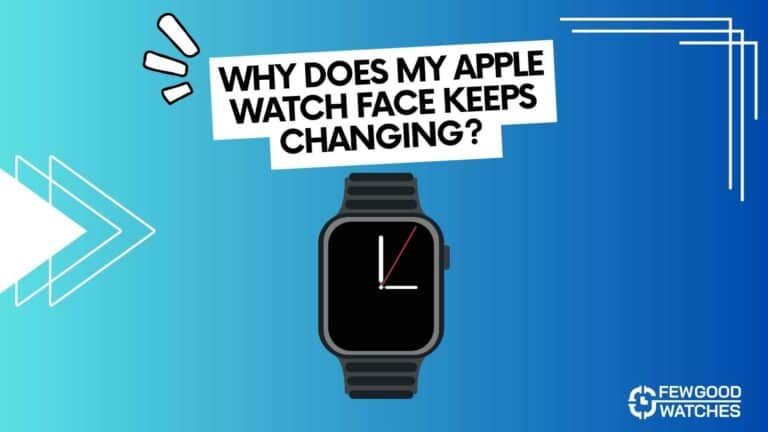 reason why your apple watch face keeps changing